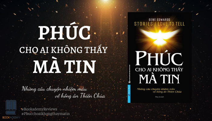 [Tóm Tắt & Review Sách] "Phúc Cho Ai Không Thấy Mà Tin": Những Câu Chuyện Nhiệm Màu Về Hồng Ân Thiên Chúa